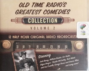 Old Time Radio's Greatest Comedies Collection Volume 2 written by Old Time Radio Writers performed by Jack Benny, William Bendix, Abbott and Costello and George Burns on CD (Unabridged)